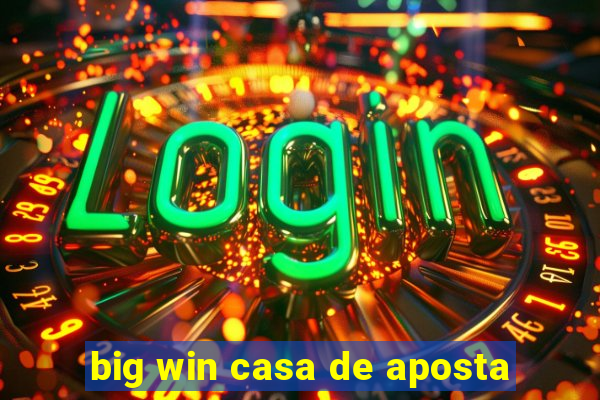 big win casa de aposta